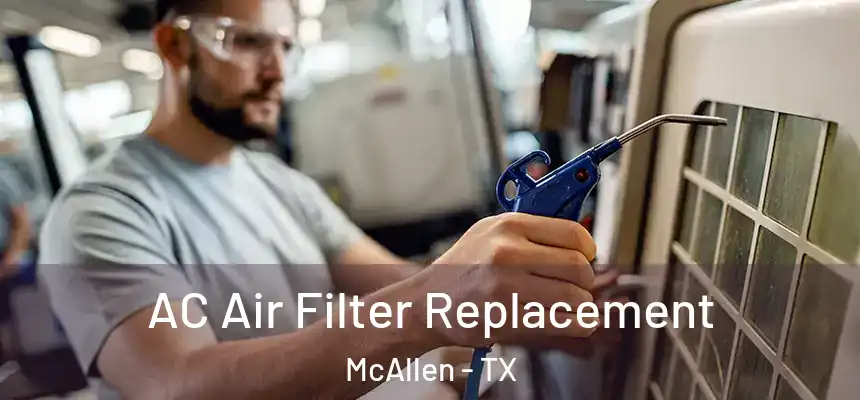 AC Air Filter Replacement McAllen - TX