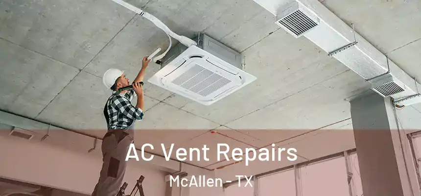 AC Vent Repairs McAllen - TX