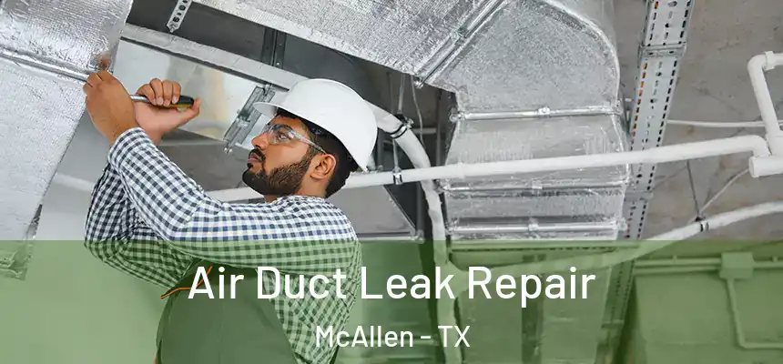  Air Duct Leak Repair McAllen - TX