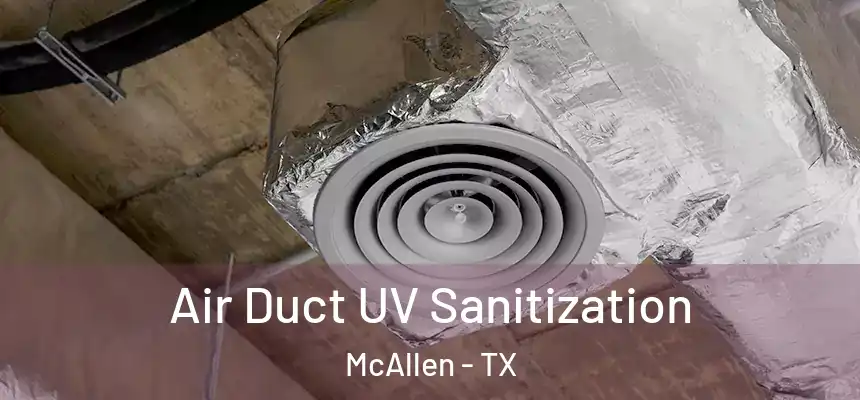 Air Duct UV Sanitization McAllen - TX