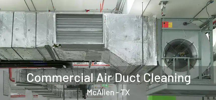 Commercial Air Duct Cleaning McAllen - TX