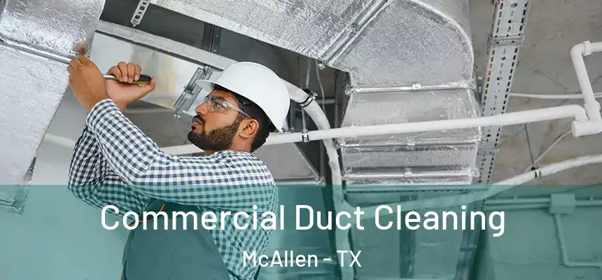  Commercial Duct Cleaning McAllen - TX