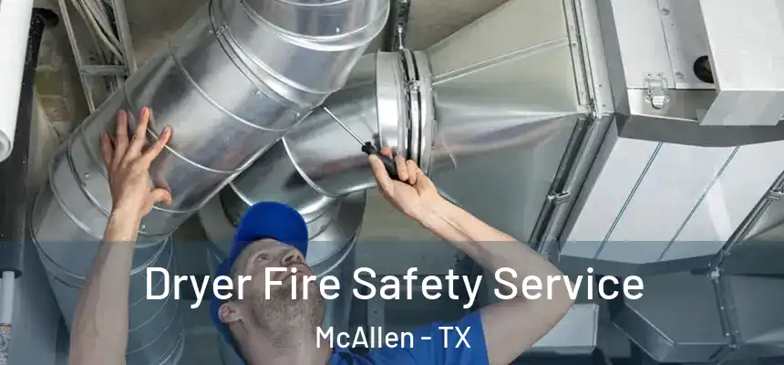 Dryer Fire Safety Service McAllen - TX