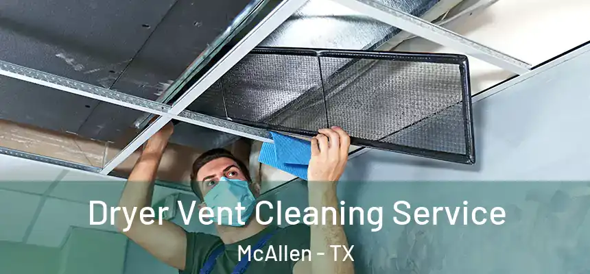 Dryer Vent Cleaning Service McAllen - TX