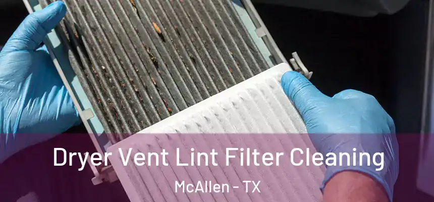 Dryer Vent Lint Filter Cleaning McAllen - TX