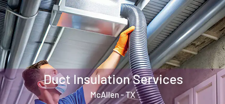 Duct Insulation Services McAllen - TX