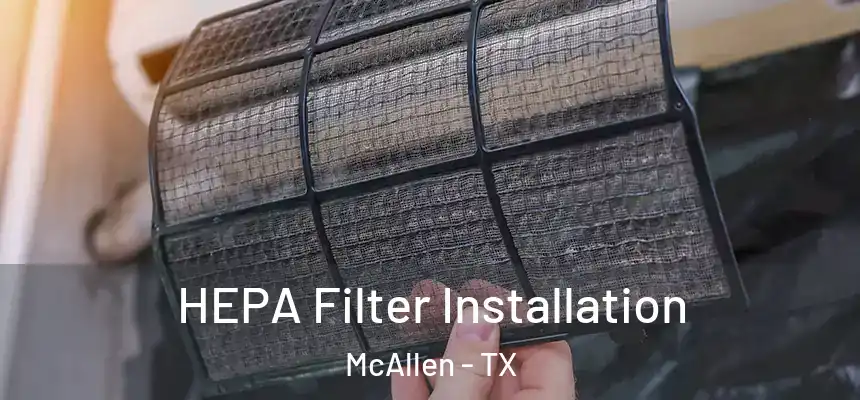 HEPA Filter Installation McAllen - TX