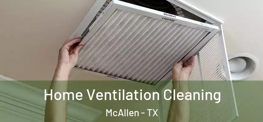 Home Ventilation Cleaning McAllen - TX