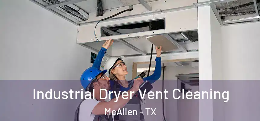Industrial Dryer Vent Cleaning McAllen - TX