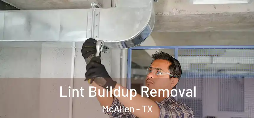 Lint Buildup Removal McAllen - TX