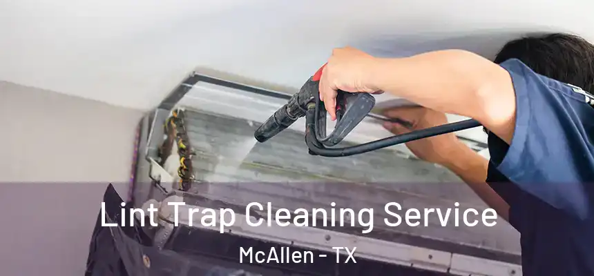 Lint Trap Cleaning Service McAllen - TX