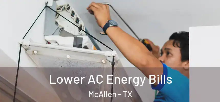 Lower AC Energy Bills McAllen - TX