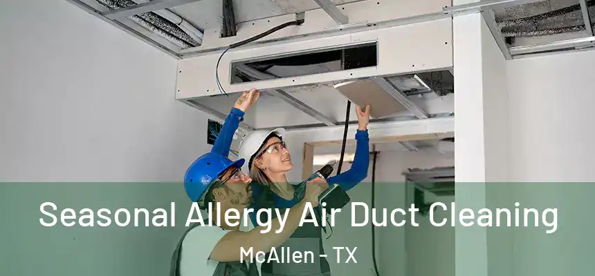  Seasonal Allergy Air Duct Cleaning McAllen - TX