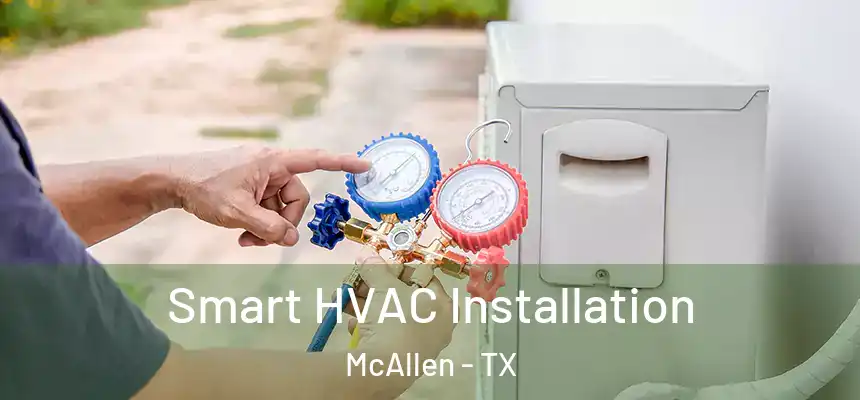 Smart HVAC Installation McAllen - TX